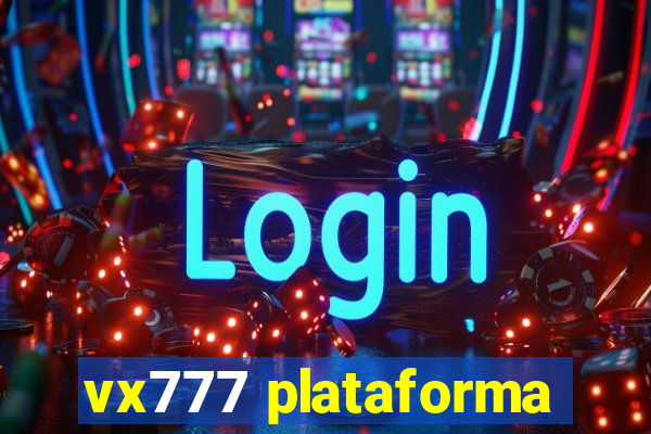 vx777 plataforma
